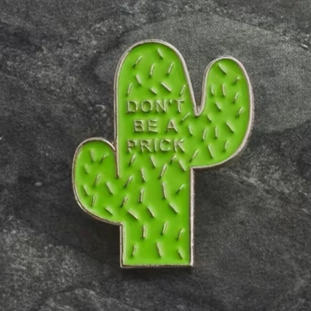 3/$25 Cactus “Don’t Be A Prick” Brooch Pin Enamel Pin